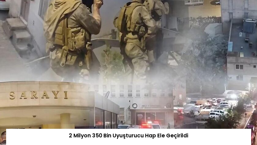 2 Milyon 350 Bin Uyuşturucu Hap Ele Geçirildi