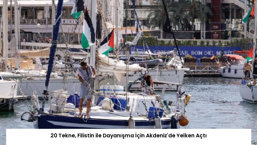 20 Tekne, Filistin ile Dayanışma İçin Akdeniz’de Yelken Açtı