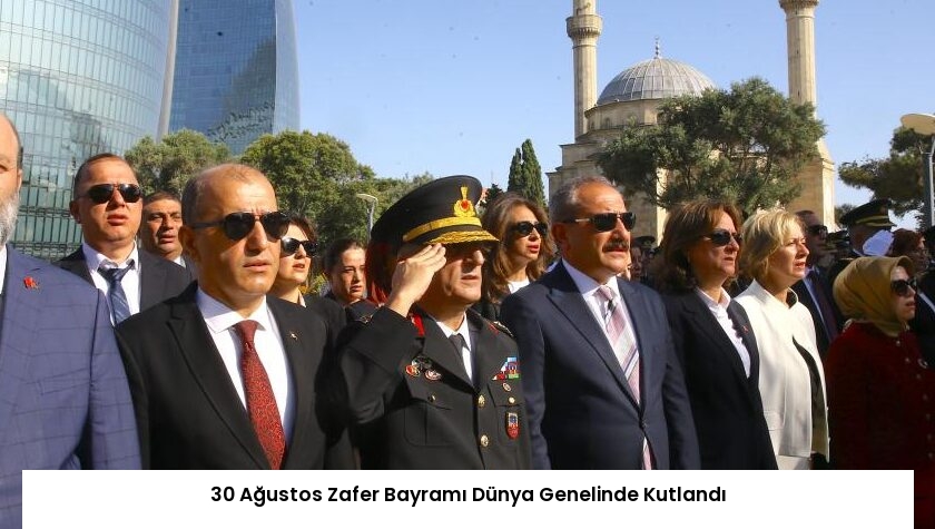 30 Ağustos Zafer Bayramı Dünya Genelinde Kutlandı