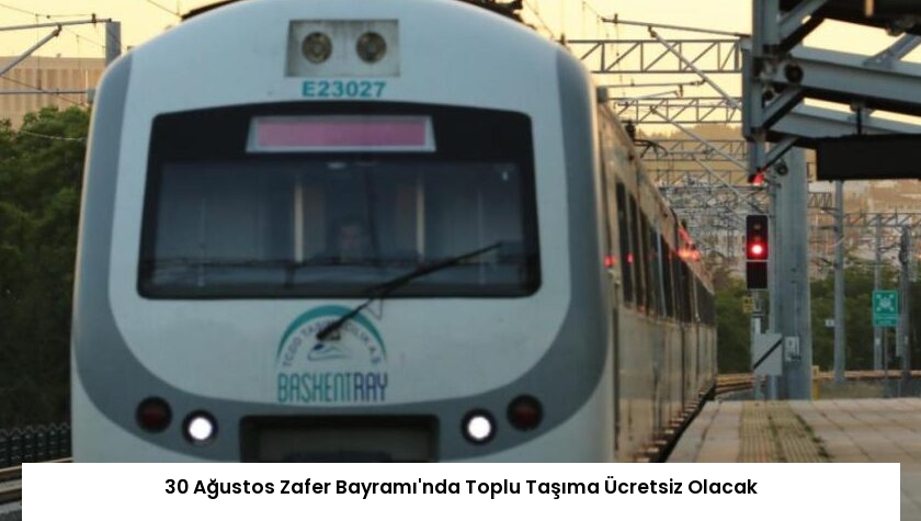 30 Ağustos Zafer Bayramı’nda Toplu Taşıma Ücretsiz Olacak