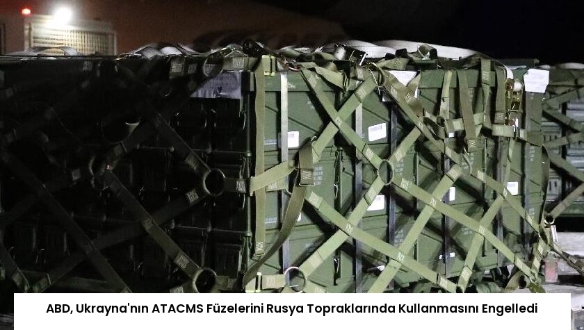 ABD, Ukrayna’nın ATACMS Füzelerini Rusya Topraklarında Kullanmasını Engelledi