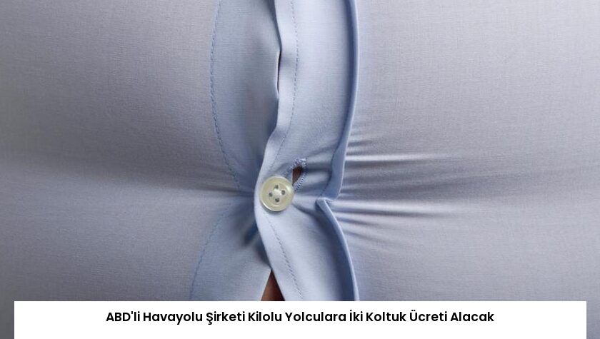 ABD’li Havayolu Şirketi Kilolu Yolculara İki Koltuk Ücreti Alacak
