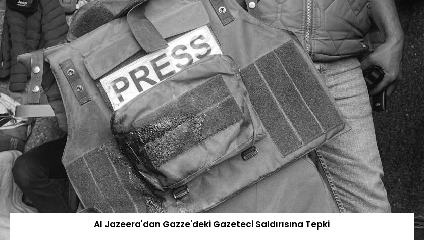 Al Jazeera’dan Gazze’deki Gazeteci Saldırısına Tepki