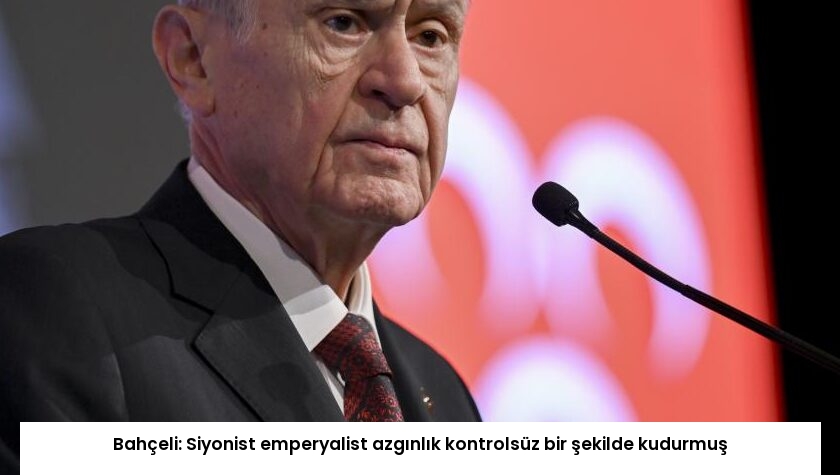 Bahçeli: Siyonist emperyalist azgınlık kontrolsüz bir şekilde kudurmuş