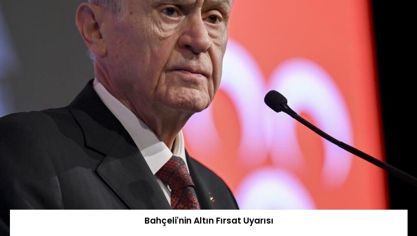 Bahçeli’nin Altın Fırsat Uyarısı