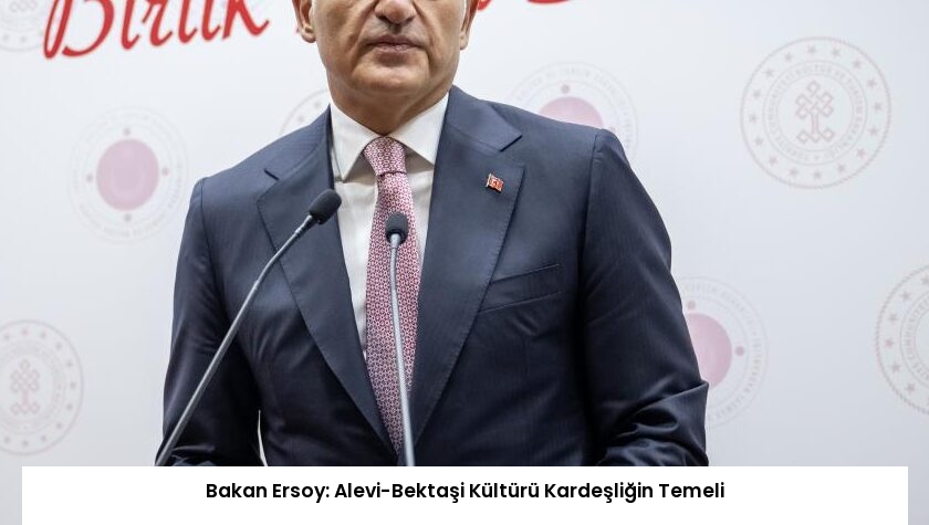 Bakan Ersoy: Alevi-Bektaşi Kültürü Kardeşliğin Temeli