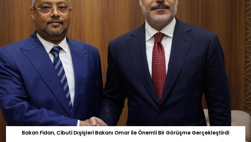 Bakan Fidan, Cibuti Dışişleri Bakanı Omar ile Önemli Bir Görüşme Gerçekleştirdi