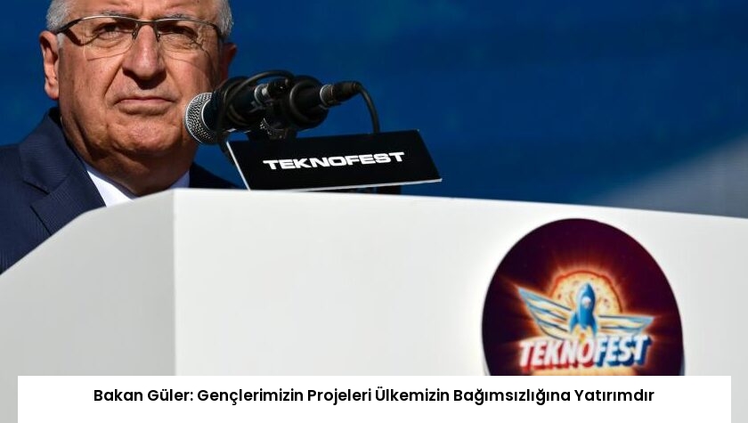 Bakan Güler: Gençlerimizin Projeleri Ülkemizin Bağımsızlığına Yatırımdır