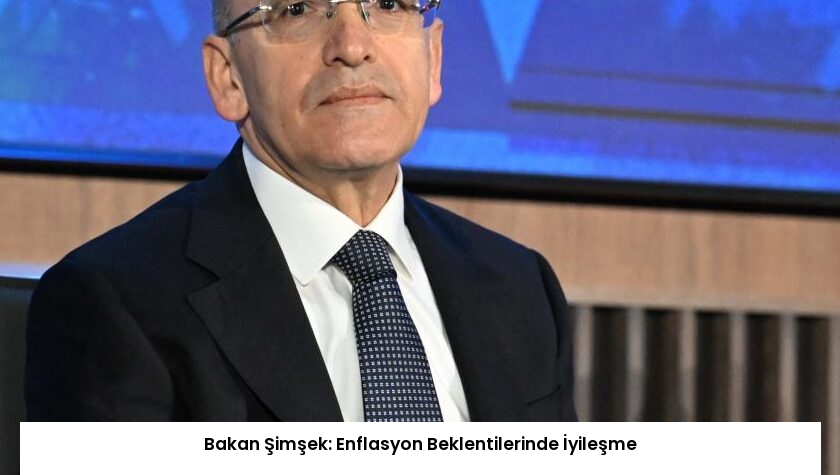 Bakan Şimşek: Enflasyon Beklentilerinde İyileşme