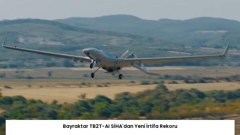 Bayraktar TB2T-AI SİHA’dan Yeni İrtifa Rekoru