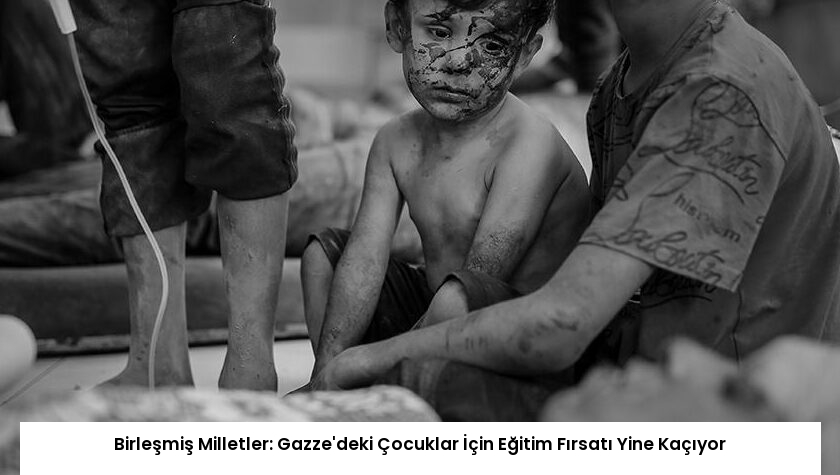 Birleşmiş Milletler: Gazze’deki Çocuklar İçin Eğitim Fırsatı Yine Kaçıyor