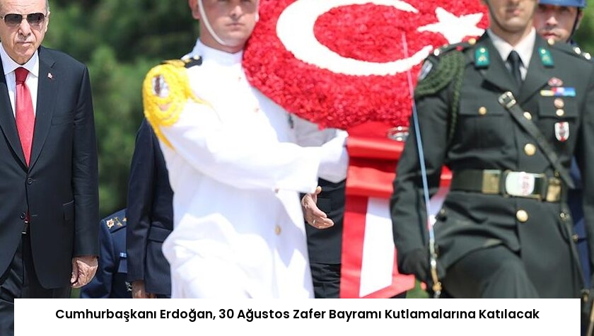 Cumhurbaşkanı Erdoğan, 30 Ağustos Zafer Bayramı Kutlamalarına Katılacak