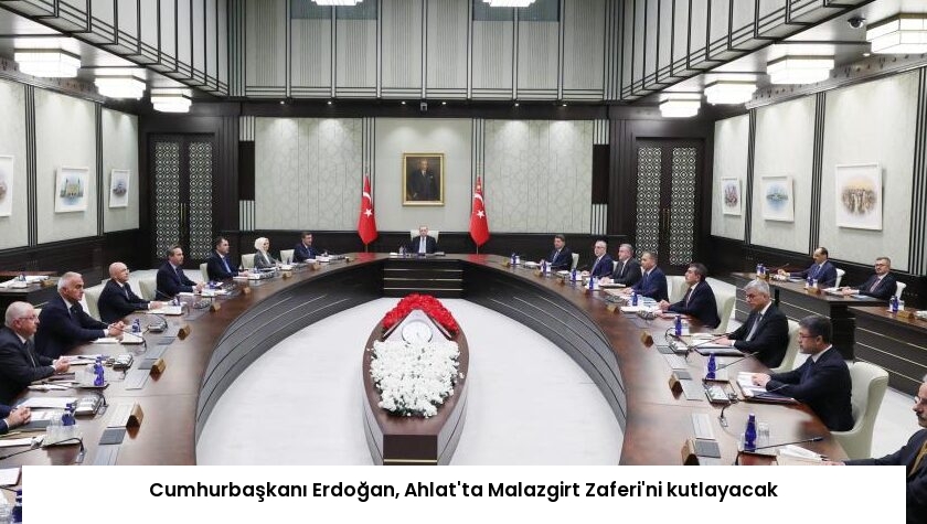 Cumhurbaşkanı Erdoğan, Ahlat’ta Malazgirt Zaferi’ni kutlayacak