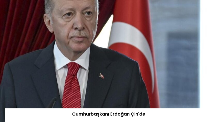 Cumhurbaşkanı Erdoğan Çin’de