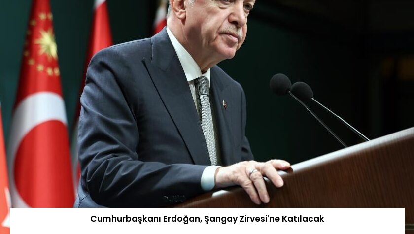 Cumhurbaşkanı Erdoğan, Şangay Zirvesi’ne Katılacak