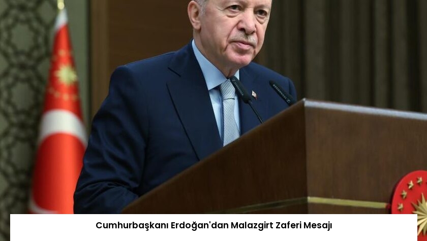 Cumhurbaşkanı Erdoğan’dan Malazgirt Zaferi Mesajı