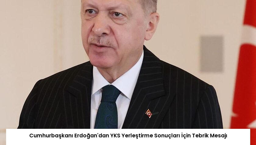Cumhurbaşkanı Erdoğan’dan YKS Yerleştirme Sonuçları İçin Tebrik Mesajı