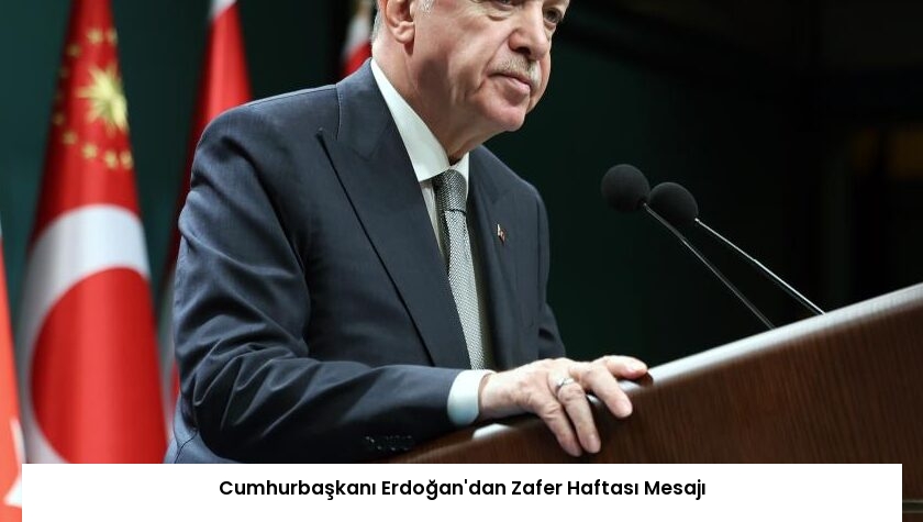 Cumhurbaşkanı Erdoğan’dan Zafer Haftası Mesajı