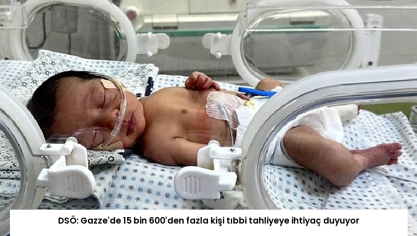 DSÖ: Gazze’de 15 bin 600’den fazla kişi tıbbi tahliyeye ihtiyaç duyuyor