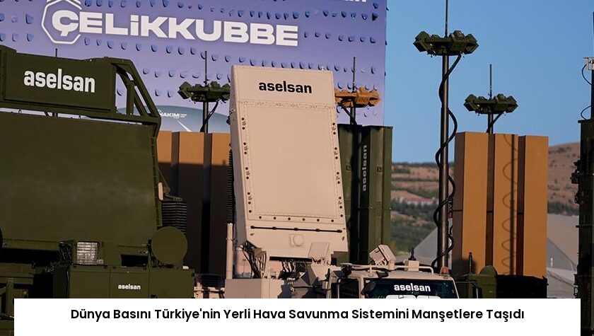 Dünya Basını Türkiye’nin Yerli Hava Savunma Sistemini Manşetlere Taşıdı