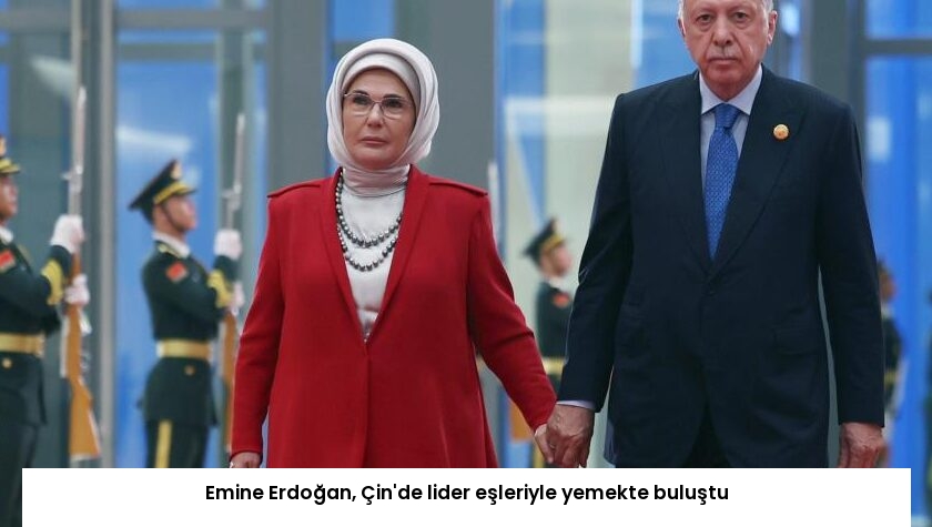 Emine Erdoğan, Çin’de lider eşleriyle yemekte buluştu