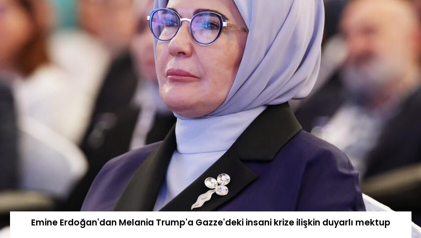 Emine Erdoğan’dan Melania Trump’a Gazze’deki insani krize ilişkin duyarlı mektup