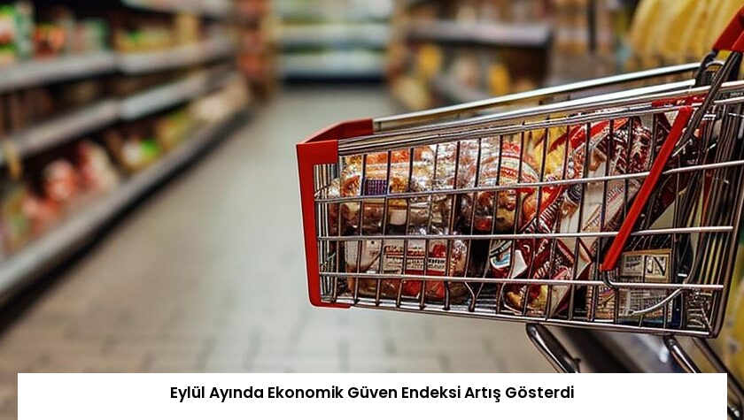 Eylül Ayında Ekonomik Güven Endeksi Artış Gösterdi