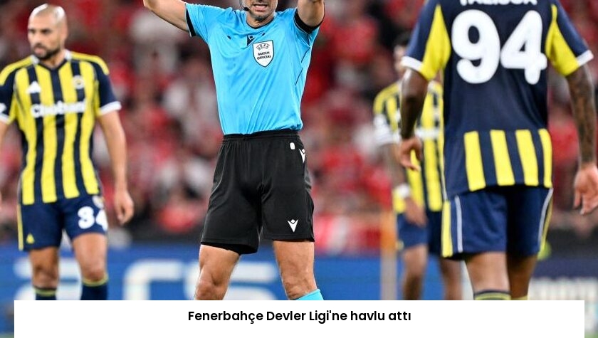 Fenerbahçe Devler Ligi’ne havlu attı