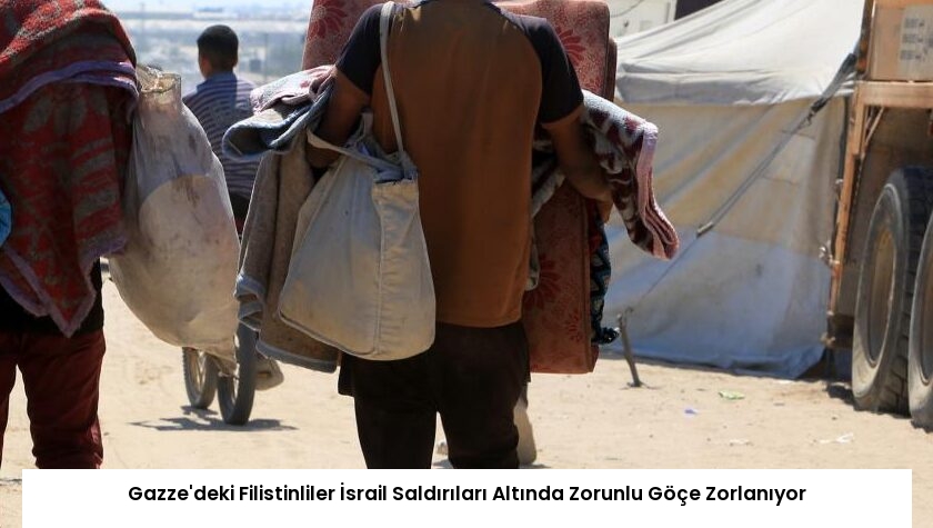 Gazze’deki Filistinliler İsrail Saldırıları Altında Zorunlu Göçe Zorlanıyor