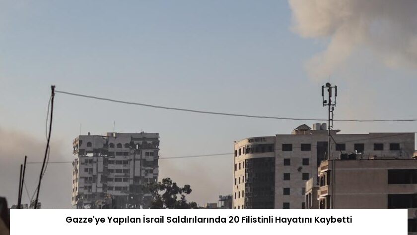 Gazze’ye Yapılan İsrail Saldırılarında 20 Filistinli Hayatını Kaybetti