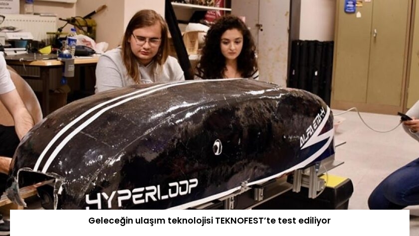 Geleceğin ulaşım teknolojisi TEKNOFEST’te test ediliyor