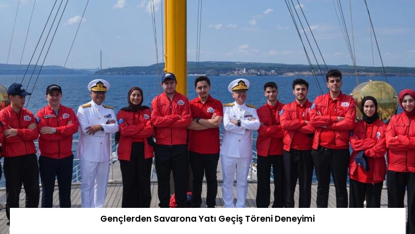 Gençlerden Savarona Yatı Geçiş Töreni Deneyimi