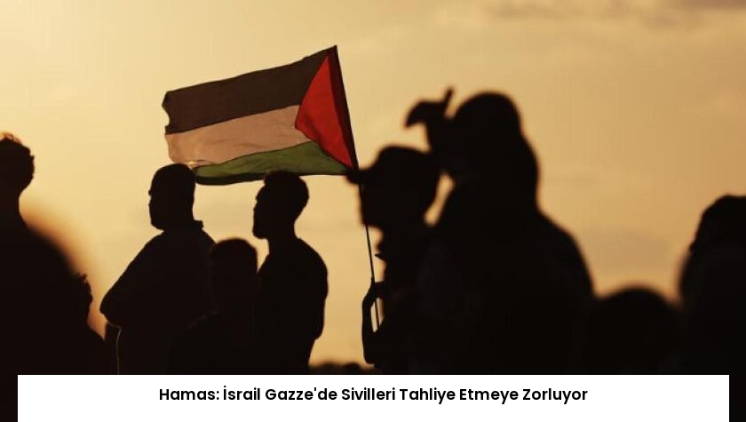 Hamas: İsrail Gazze’de Sivilleri Tahliye Etmeye Zorluyor