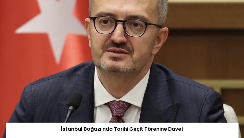 İstanbul Boğazı’nda Tarihi Geçit Törenine Davet