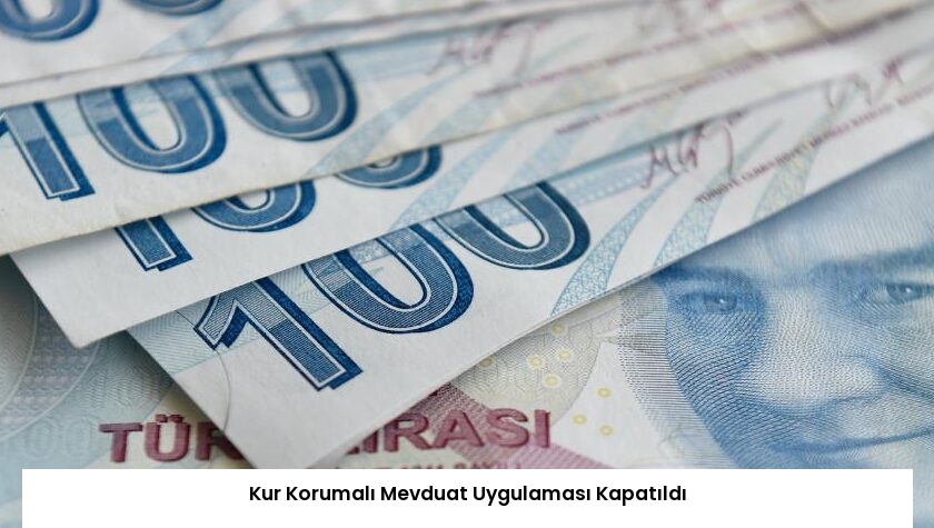 Kur Korumalı Mevduat Uygulaması Kapatıldı
