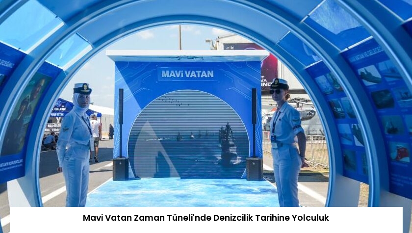 Mavi Vatan Zaman Tüneli’nde Denizcilik Tarihine Yolculuk