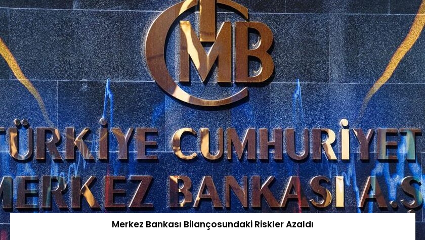 Merkez Bankası Bilançosundaki Riskler Azaldı