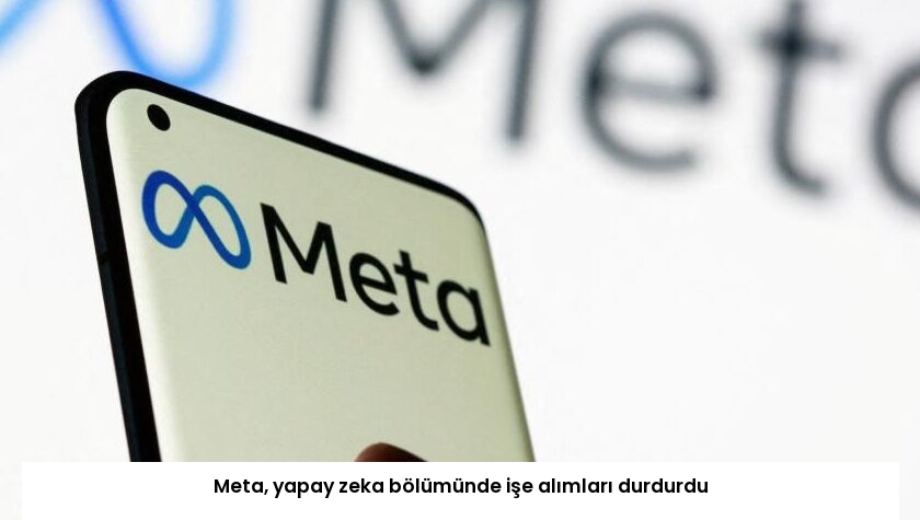 Meta, yapay zeka bölümünde işe alımları durdurdu