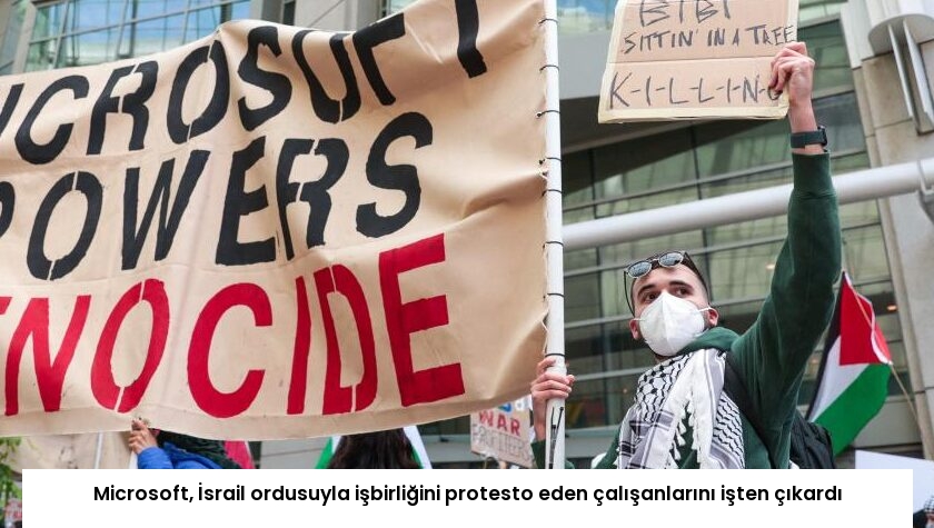 Microsoft, İsrail ordusuyla işbirliğini protesto eden çalışanlarını işten çıkardı