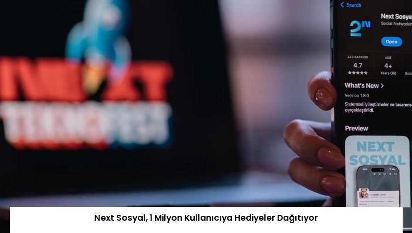 Next Sosyal, 1 Milyon Kullanıcıya Hediyeler Dağıtıyor