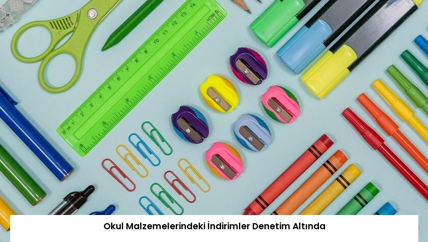 Okul Malzemelerindeki İndirimler Denetim Altında