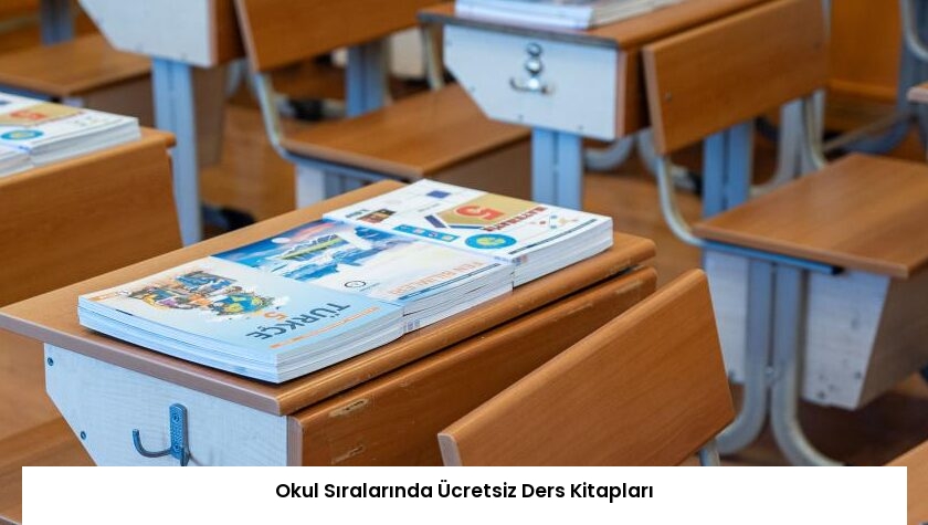 Okul Sıralarında Ücretsiz Ders Kitapları