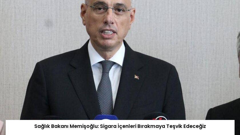 Sağlık Bakanı Memişoğlu: Sigara İçenleri Bırakmaya Teşvik Edeceğiz