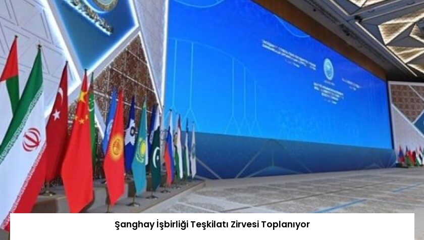 Şanghay İşbirliği Teşkilatı Zirvesi Toplanıyor
