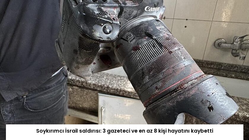 Soykırımcı İsrail saldırısı: 3 gazeteci ve en az 8 kişi hayatını kaybetti