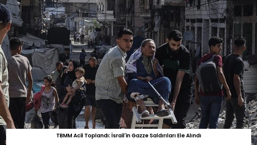 TBMM Acil Toplandı: İsrail’in Gazze Saldırıları Ele Alındı