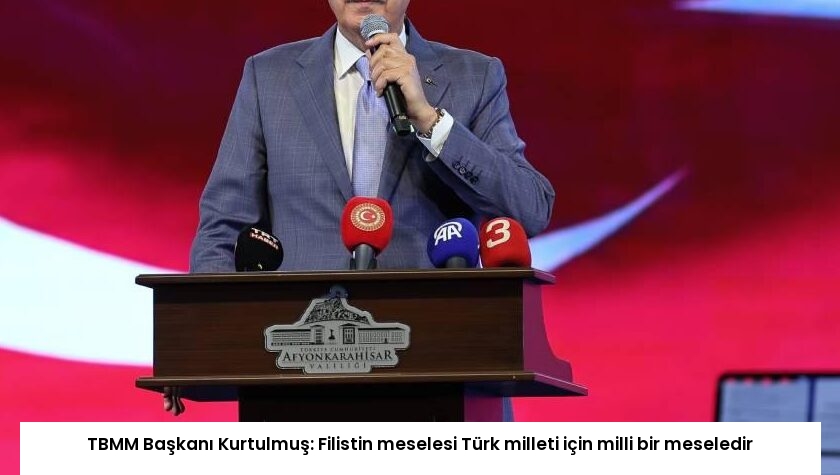 TBMM Başkanı Kurtulmuş: Filistin meselesi Türk milleti için milli bir meseledir