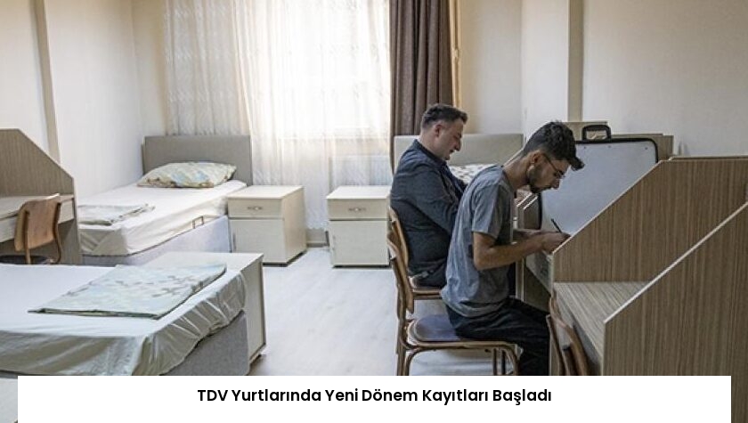 TDV Yurtlarında Yeni Dönem Kayıtları Başladı