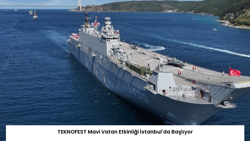 TEKNOFEST Mavi Vatan Etkinliği İstanbul’da Başlıyor