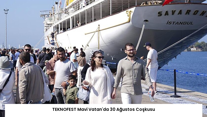 TEKNOFEST Mavi Vatan’da 30 Ağustos Coşkusu
